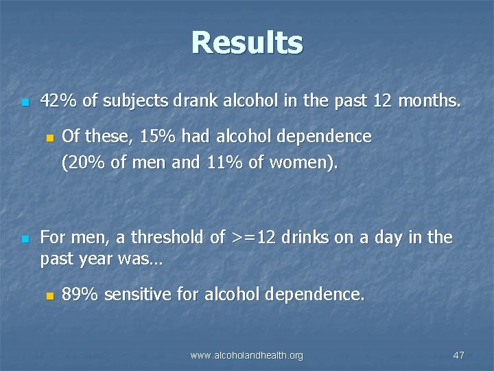 Results n 42% of subjects drank alcohol in the past 12 months. n n