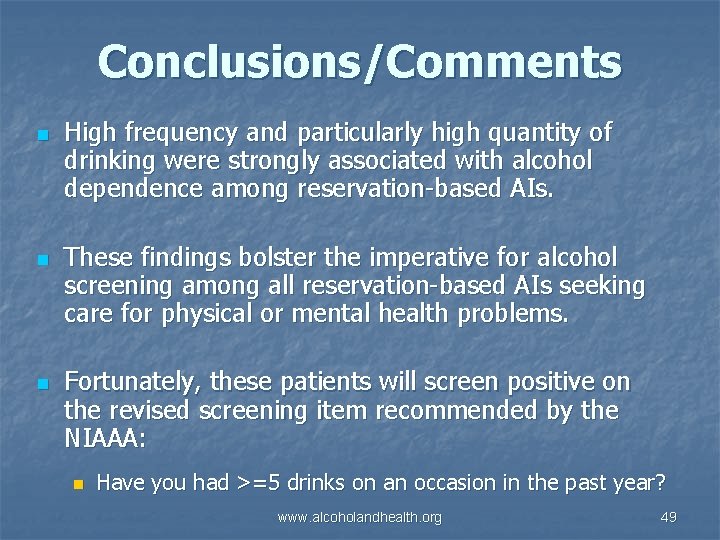 Conclusions/Comments n n n High frequency and particularly high quantity of drinking were strongly