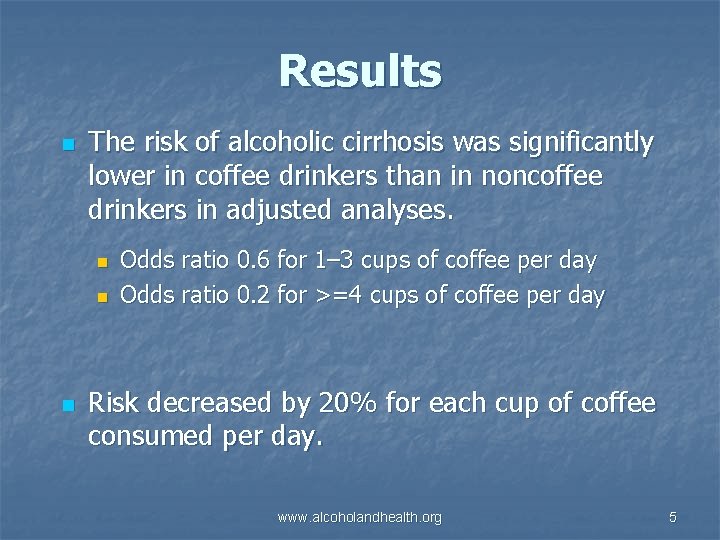 Results n The risk of alcoholic cirrhosis was significantly lower in coffee drinkers than