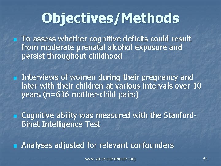 Objectives/Methods n n To assess whether cognitive deficits could result from moderate prenatal alcohol