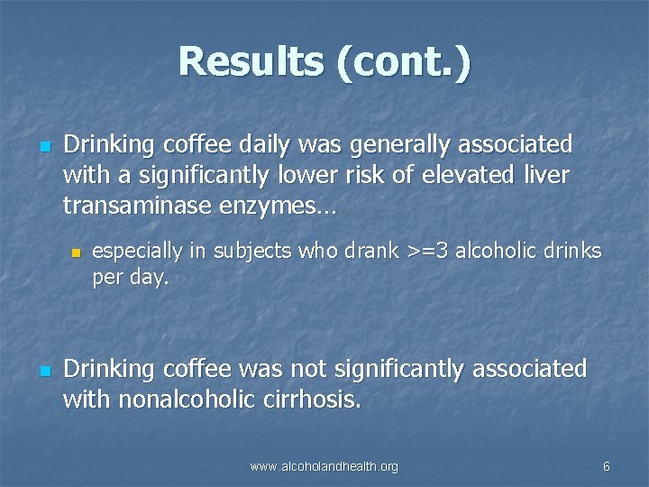 Results (cont. ) n Drinking coffee daily was generally associated with a significantly lower