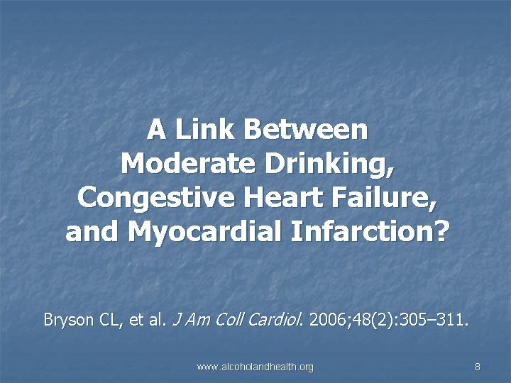 A Link Between Moderate Drinking, Congestive Heart Failure, and Myocardial Infarction? Bryson CL, et