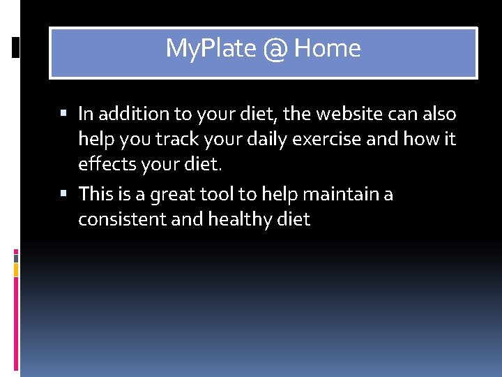 My. Plate @ Home In addition to your diet, the website can also help