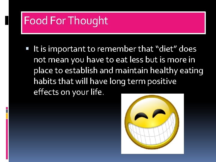 Food For Thought It is important to remember that “diet” does not mean you