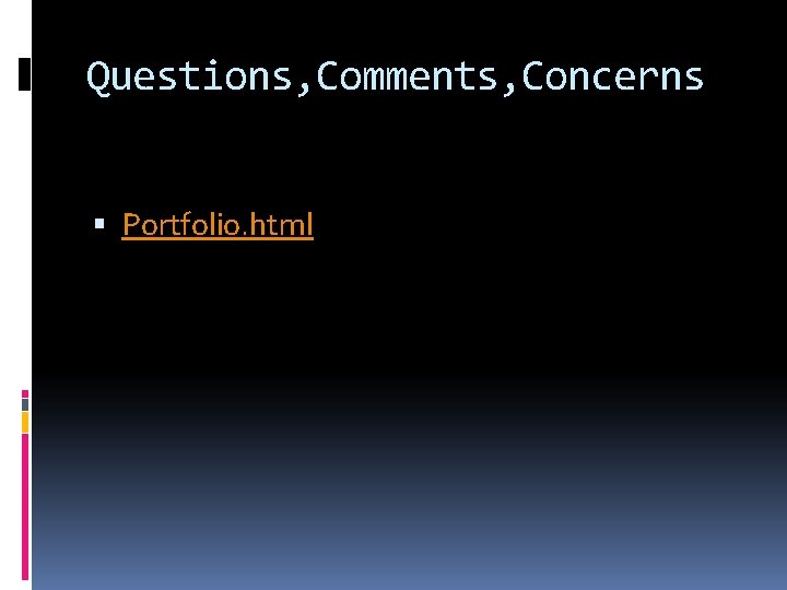 Questions, Comments, Concerns Portfolio. html 