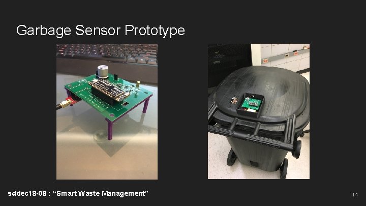 Garbage Sensor Prototype sddec 18 -08 : “Smart Waste Management” 14 