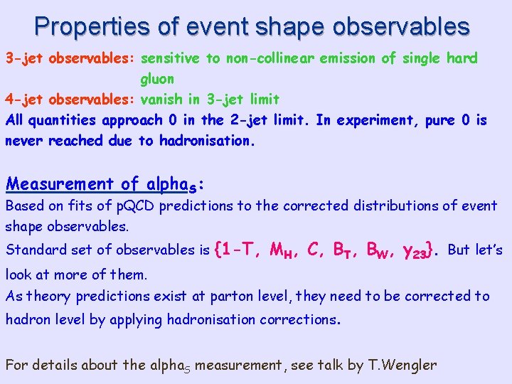 Properties of event shape observables 3 -jet observables: sensitive to non-collinear emission of single