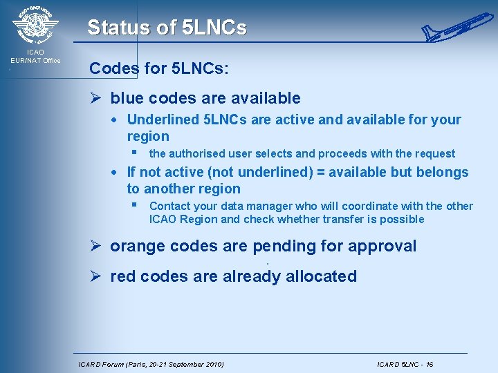 Status of 5 LNCs ICAO EUR/NAT Office Codes for 5 LNCs: Ø blue codes