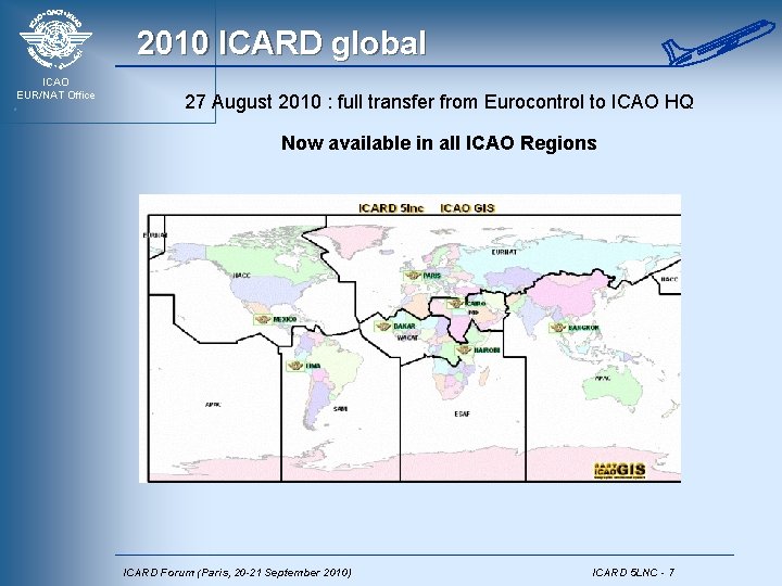 2010 ICARD global ICAO EUR/NAT Office 27 August 2010 : full transfer from Eurocontrol