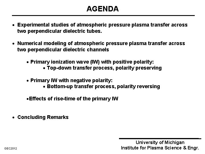 AGENDA · Experimental studies of atmospheric pressure plasma transfer across two perpendicular dielectric tubes.
