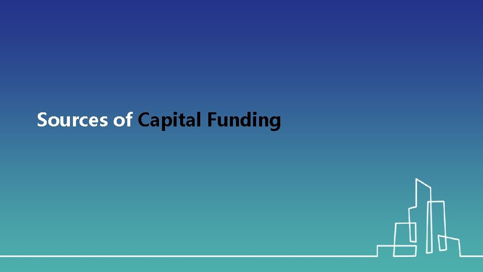 Sources of Capital Funding 