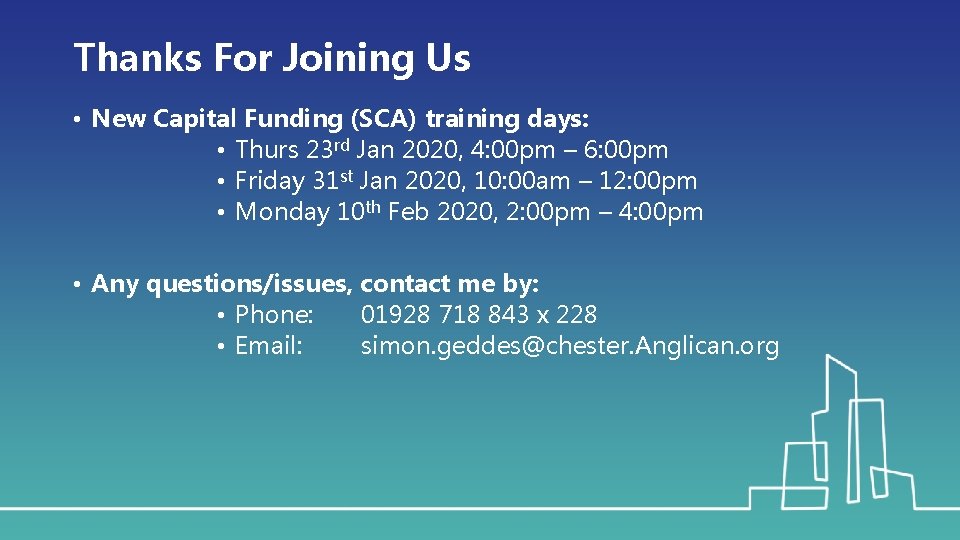 Thanks For Joining Us • New Capital Funding (SCA) training days: • Thurs 23
