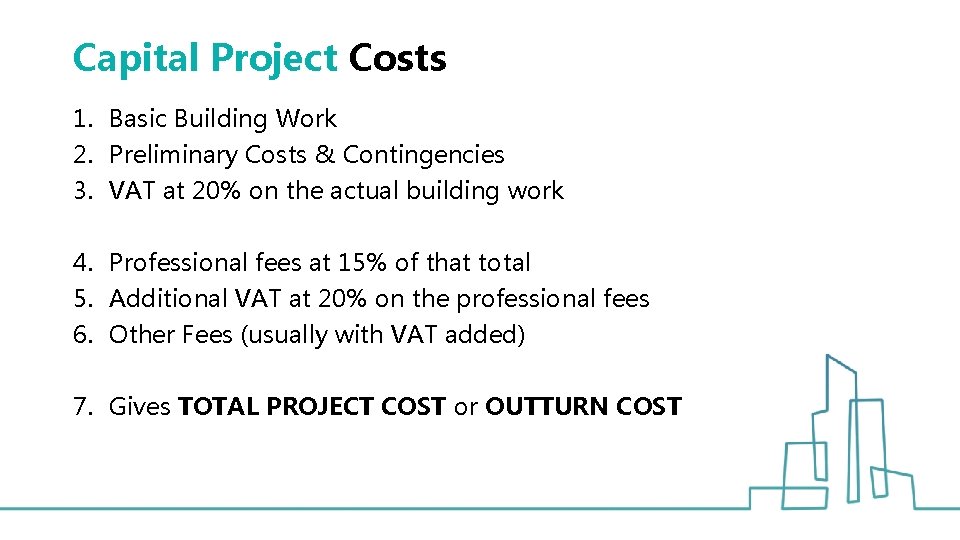 Capital Project Costs 1. Basic Building Work 2. Preliminary Costs & Contingencies 3. VAT