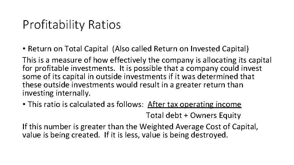 Profitability Ratios • Return on Total Capital (Also called Return on Invested Capital) This