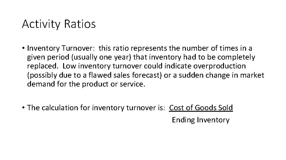 Activity Ratios • Inventory Turnover: this ratio represents the number of times in a