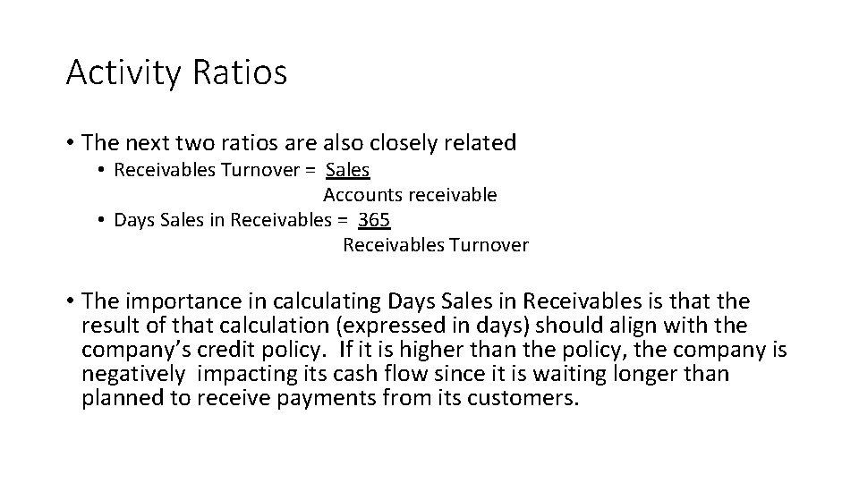 Activity Ratios • The next two ratios are also closely related • Receivables Turnover