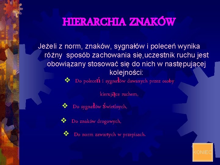 HIERARCHIA ZNAKÓW Jeżeli z norm, znaków, sygnałów i poleceń wynika różny sposób zachowania się,