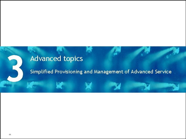 3 11 Advanced topics Simplified Provisioning and Management of Advanced Service All Rights Reserved