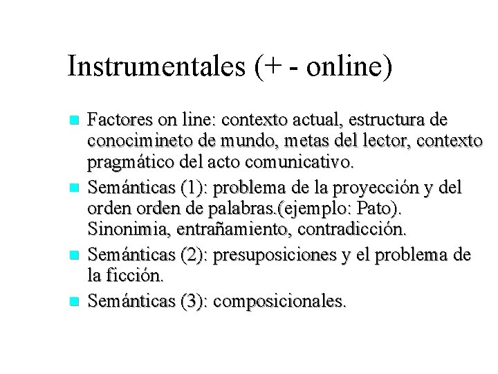 Instrumentales (+ - online) n n Factores on line: contexto actual, estructura de conocimineto