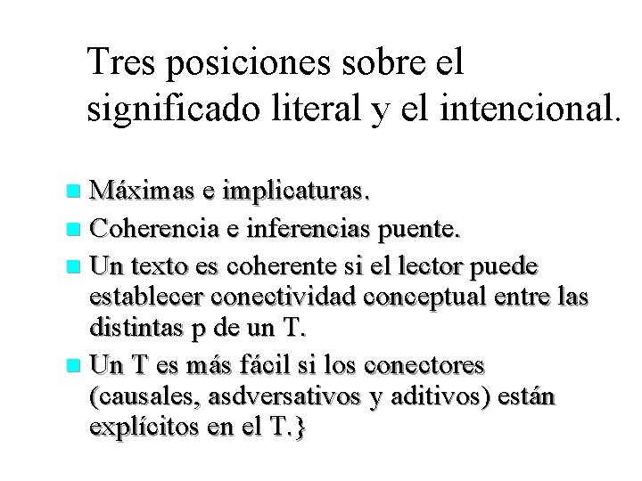 Tres posiciones sobre el significado literal y el intencional. Máximas e implicaturas. n Coherencia