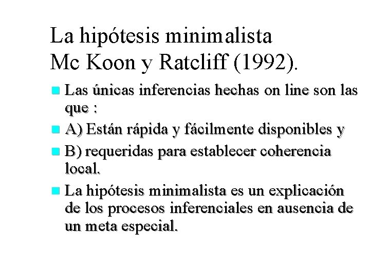 La hipótesis minimalista Mc Koon y Ratcliff (1992). Las únicas inferencias hechas on line
