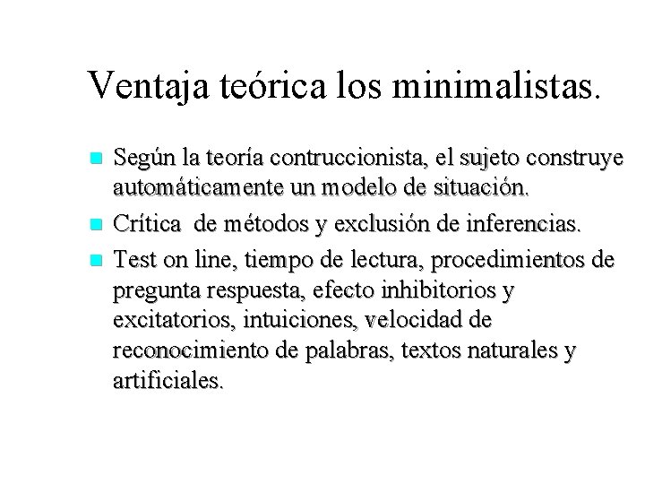 Ventaja teórica los minimalistas. n n n Según la teoría contruccionista, el sujeto construye