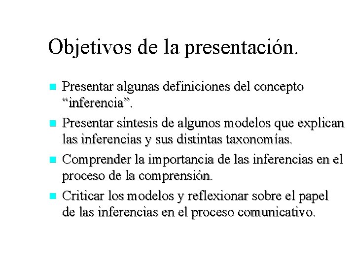 Objetivos de la presentación. n n Presentar algunas definiciones del concepto “inferencia”. Presentar síntesis