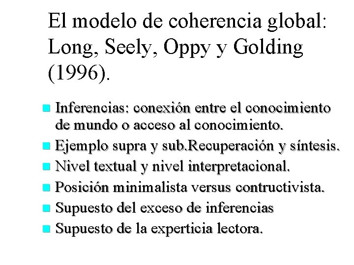 El modelo de coherencia global: Long, Seely, Oppy y Golding (1996). Inferencias: conexión entre