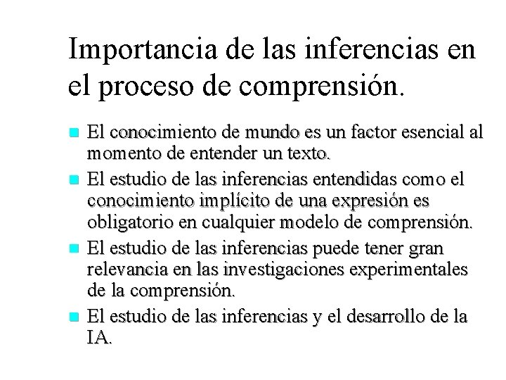 Importancia de las inferencias en el proceso de comprensión. n n El conocimiento de