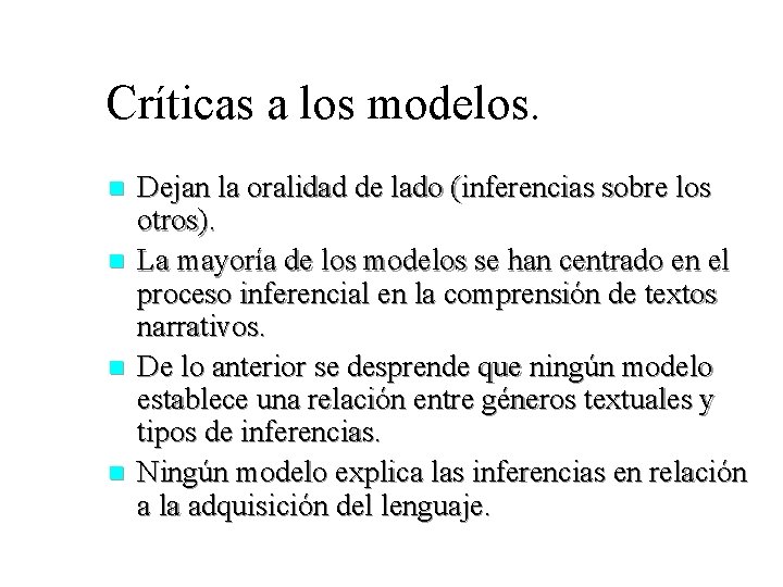 Críticas a los modelos. n n Dejan la oralidad de lado (inferencias sobre los