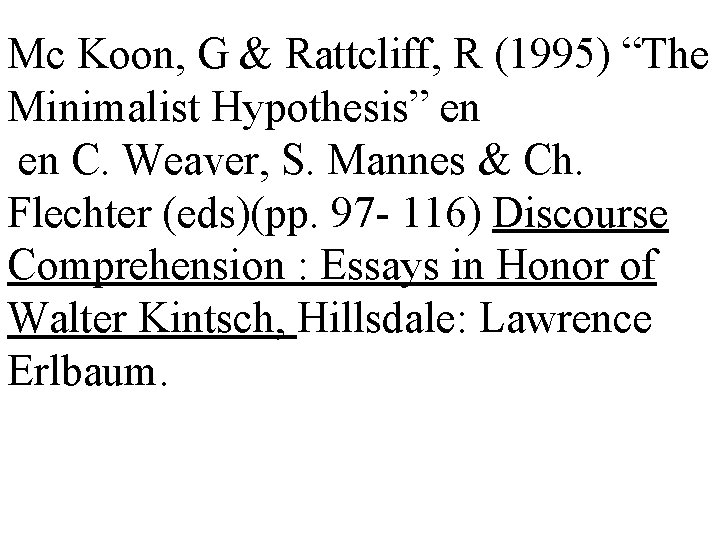 Mc Koon, G & Rattcliff, R (1995) “The Minimalist Hypothesis” en en C. Weaver,