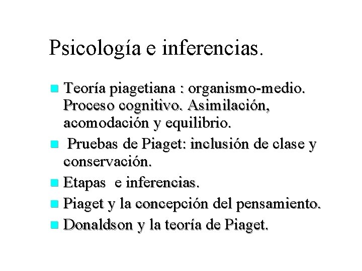 Psicología e inferencias. Teoría piagetiana : organismo-medio. Proceso cognitivo. Asimilación, acomodación y equilibrio. n