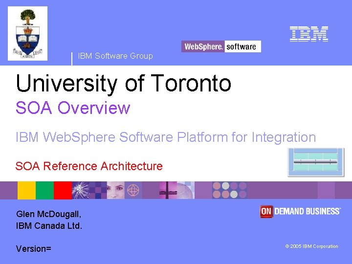 IBM Software Group University of Toronto SOA Overview IBM Web. Sphere Software Platform for