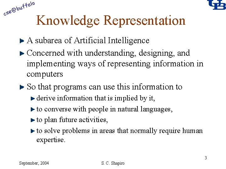 alo @ cse f buf Knowledge Representation A subarea of Artificial Intelligence Concerned with
