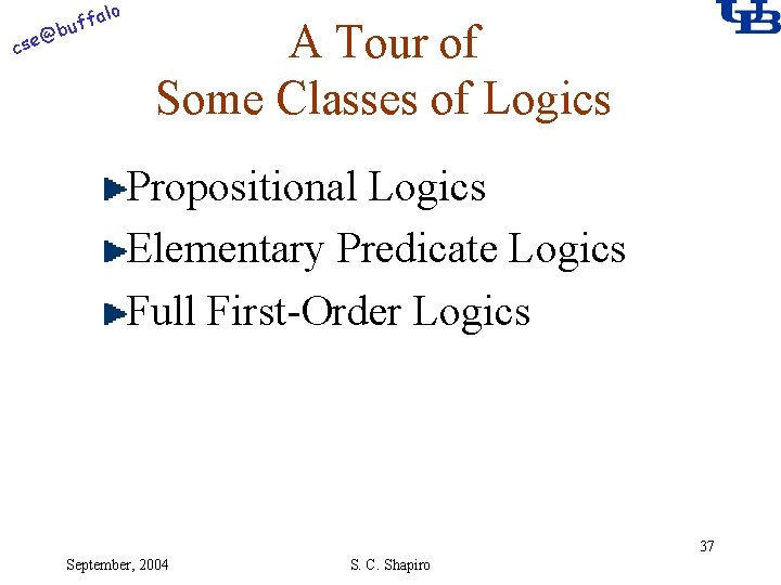 alo @ cse f buf A Tour of Some Classes of Logics Propositional Logics