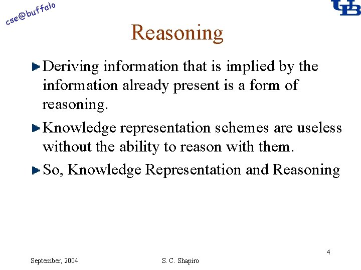 alo @ cse f buf Reasoning Deriving information that is implied by the information