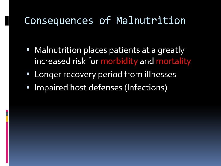 Consequences of Malnutrition places patients at a greatly increased risk for morbidity and mortality