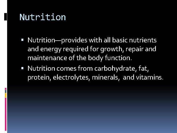 Nutrition Nutrition—provides with all basic nutrients and energy required for growth, repair and maintenance