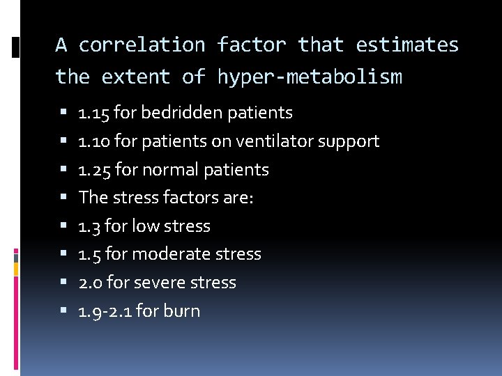 A correlation factor that estimates the extent of hyper-metabolism 1. 15 for bedridden patients