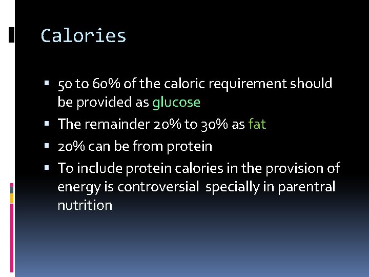 Calories 50 to 60% of the caloric requirement should be provided as glucose The