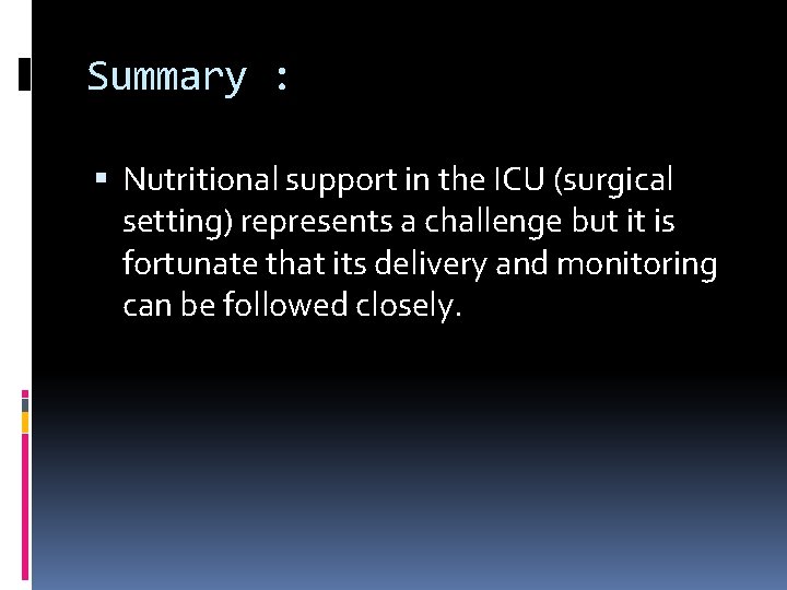 Summary : Nutritional support in the ICU (surgical setting) represents a challenge but it