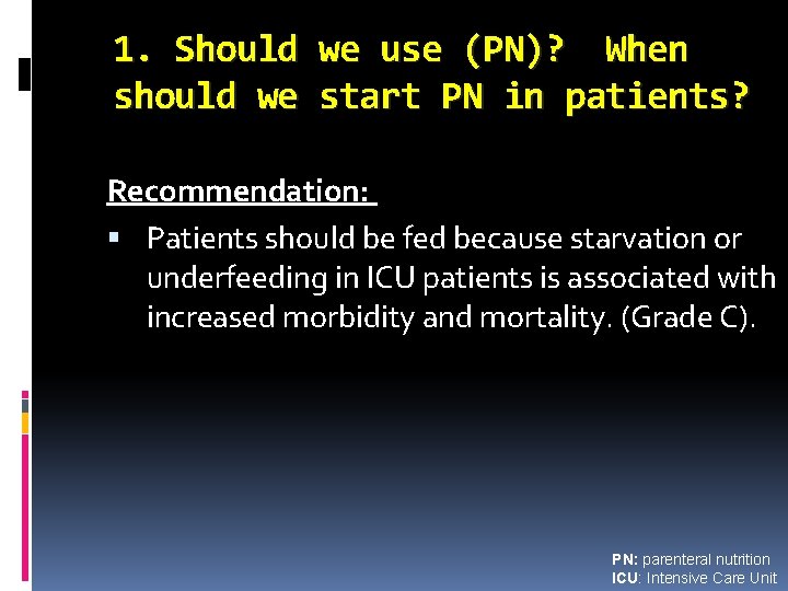 1. Should should we we use (PN)? When start PN in patients? Recommendation: Patients