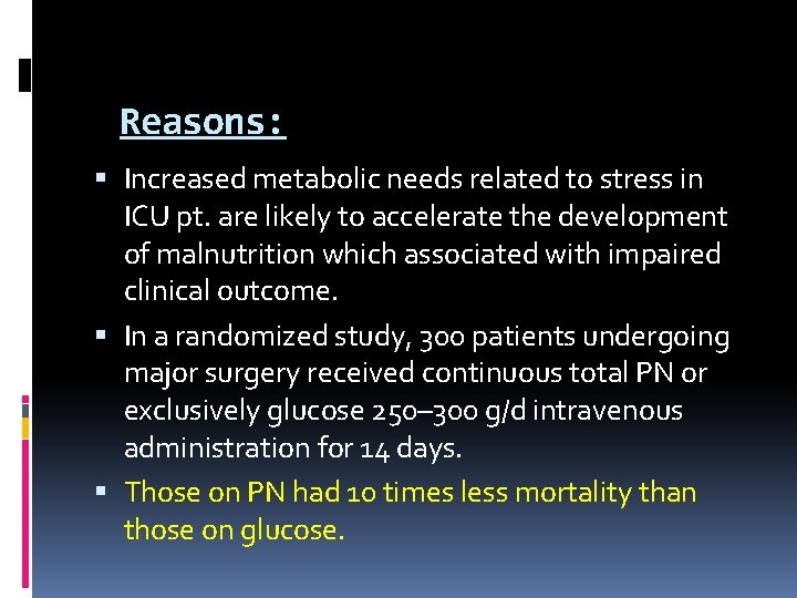 Reasons: Increased metabolic needs related to stress in ICU pt. are likely to accelerate