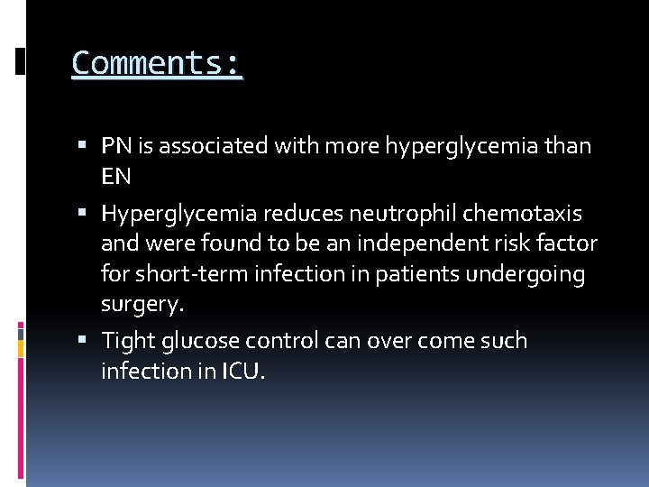 Comments: PN is associated with more hyperglycemia than EN Hyperglycemia reduces neutrophil chemotaxis and