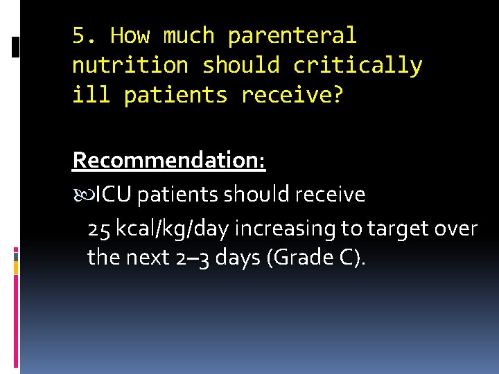 5. How much parenteral nutrition should critically ill patients receive? Recommendation: ICU patients should