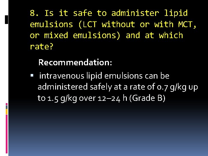 8. Is it safe to administer lipid emulsions (LCT without or with MCT, or