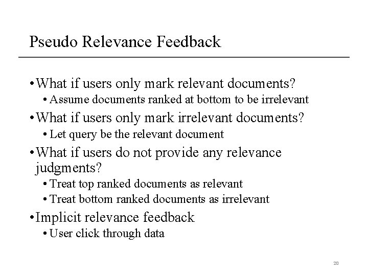 Pseudo Relevance Feedback • What if users only mark relevant documents? • Assume documents