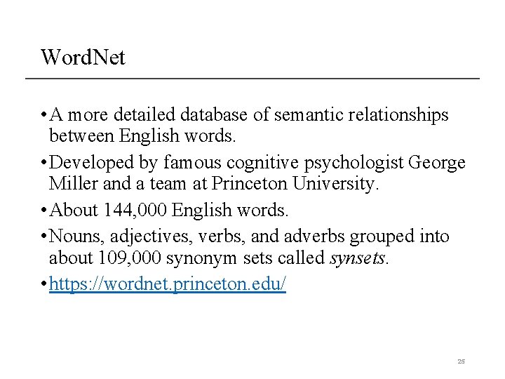 Word. Net • A more detailed database of semantic relationships between English words. •