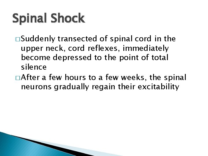 Spinal Shock � Suddenly transected of spinal cord in the upper neck, cord reflexes,