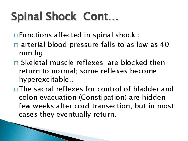 Spinal Shock Cont… � Functions affected in spinal shock : � arterial blood pressure